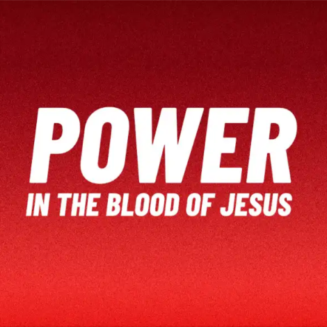 Power in the Blood of Jesus