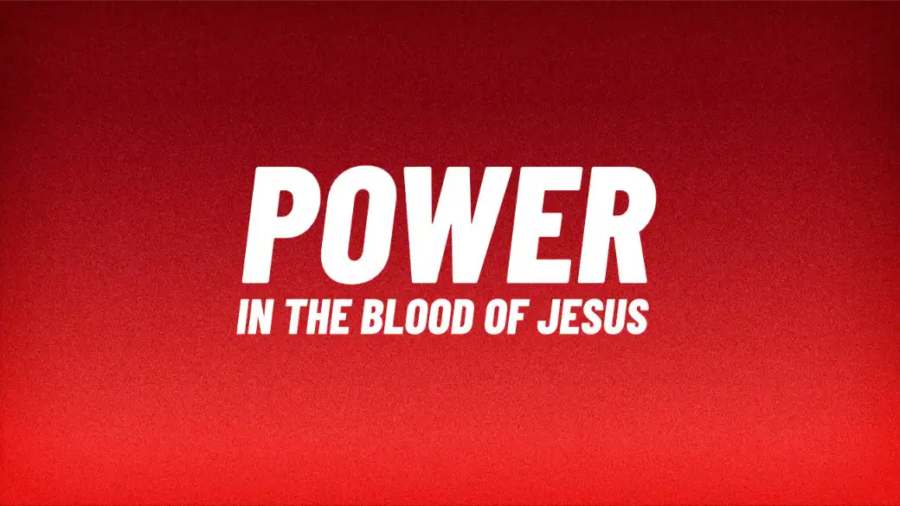 Power in the Blood of Jesus