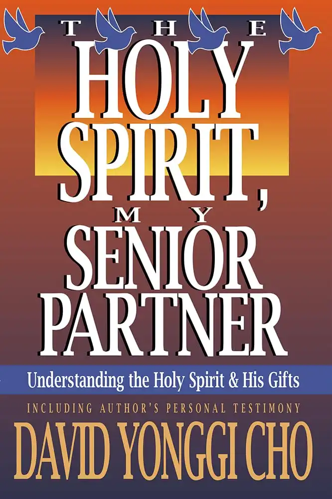 The Holy Spirit, My Senior Partner by David Yonggi Cho